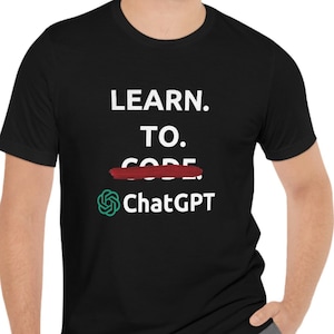 Learn to ChatGPT - Tshirt, Shirt, T-shirt