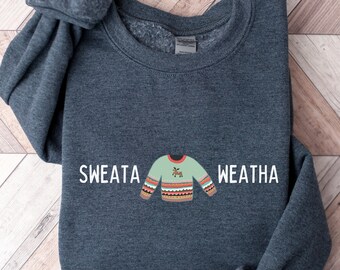 Sweata Weatha Sweatshirt | Ugly Christmas Sweater | Sweater Weather | SNL Saturday Night Live | Secret Santa | White Elephant Gift | NYC