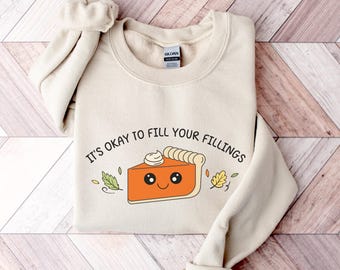 It's Okay to Fill Your Fillings Comfort Colors Shirt | Pie Thanksgiving | Feel Your Feelings | Mental Health Social Worker Counselor Shirt