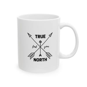 Find Your True North - Ceramic Mug 11oz, 15oz