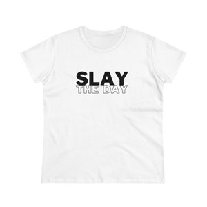 Slay the Day - Women&#39;s Midweight Cotton Tee
