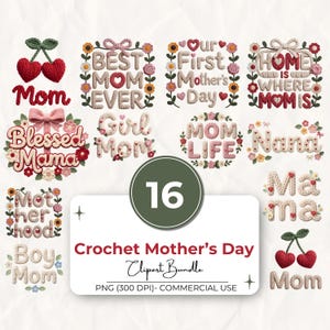 May include: A collection of crochet designs for Mother's Day, featuring phrases like "Best Mom Ever," "Blessed Mama," and "Mom Life." The designs include floral and cherry accents, with the text "Crochet Mother's Day Clipart Bundle."