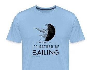 I'D Rather Be Sailing T-Shirt, Funny Sail Boat Shirt, Sailor Gift, Unisex Heavy Cotton Tee, Nautical Shirt, Sailing Shirt, Gift For Sailor