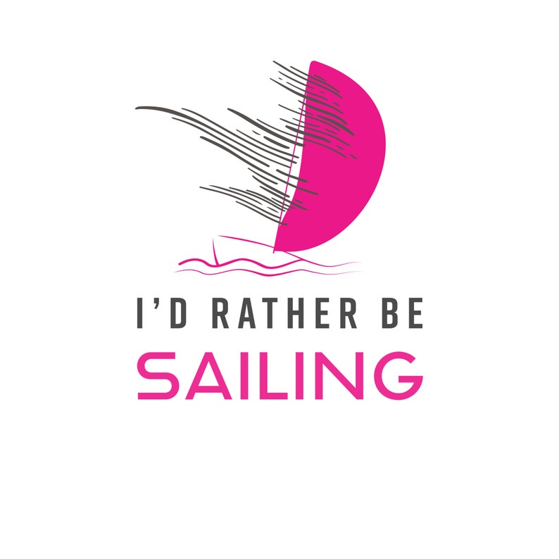 Id rather be sailing Digital Pics SVG/PNG Sailing t-shirts, Cut File and quote vector digital sublimation, wallart, t-shirts, mug, png. image 9