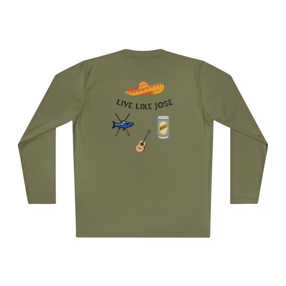 Unisex Lightweight Long Sleeve Fishing Shirt, Live Like Jose Fishing Shirt,  Fish, Play Guitar, Drink Beer Fishing Shirt 