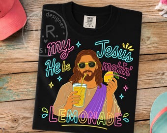 My Jesus He Be Makin Lemonade PNG | Funny Christian Summer PNG | Neon Faith Shirt Design | Jesus Lemonade Graphic | Trendy Boutique Sub