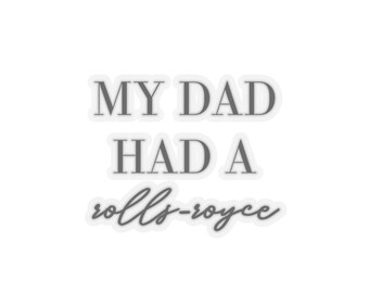 My Dad Had a Rolls Royce Sticker - Beckham - Victoria - Sayings - Quotes - Funny - Custom