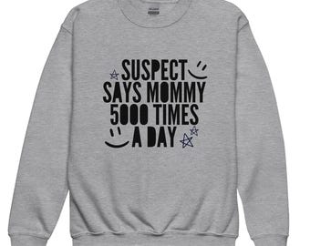 Youth 'Suspect Says Mommy' Sweatshirt – Playful, Adorable, and Perfect for Little Troublemakers
