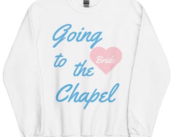 Going to the Chapel Sweatshirt – Perfect for Brides and Wedding Lovers