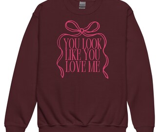 Youth You Look Like You Love Me Sweatshirt – Playful, Cozy, and Effortlessly Stylish