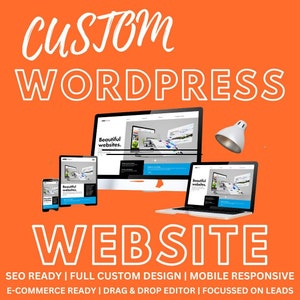 May include: A graphic with the text "CUSTOM WORDPRESS WEBSITE" in white on an orange background. The graphic also includes images of a desktop computer, laptop, tablet, and smartphone, all displaying a website with the text "Beautiful websites." The text below the main heading reads "SEO READY | FULL CUSTOM DESIGN | MOBILE RESPONSIVE E-COMMERCE READY | DRAG & DROP EDITOR | FOCUSSED ON LEADS."