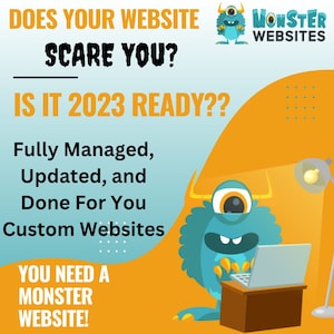 May include: A blue monster with one eye and horns is sitting at a desk using a laptop. The monster is wearing a mischievous smile. The background is a yellow and blue gradient with the text "DOES YOUR WEBSITE SCARE YOU? IS IT 2023 READY?? Fully Managed, Updated, and Done For You Custom Websites YOU NEED A MONSTER WEBSITE! MONSTER WEBSITES".