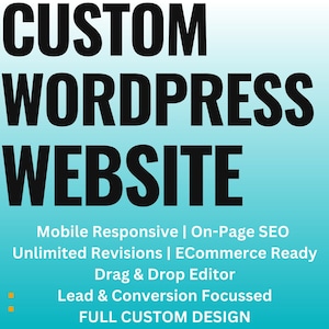 May include: A graphic design for a custom WordPress website. The text reads "CUSTOM WORDPRESS WEBSITE" in black bold letters on a blue and white gradient background. The text below reads "Mobile Responsive | On-Page SEO Unlimited Revisions | ECommerce Ready Drag & Drop Editor Lead & Conversion Focussed FULL CUSTOM DESIGN".