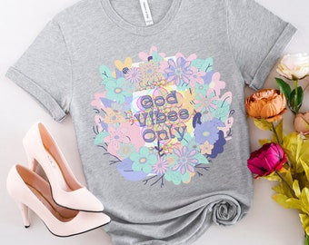Camiseta God Vibes Only Camiseta de fe floral Camiseta de amante de Jesús Camiseta de mujer de la iglesia Regalo Christian Believe Vibraciones positivas con Dios