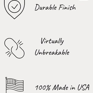 May include: Image with text: Durable Finish, Virtually Unbreakable, and 100% Made in USA. Includes a shield icon with a checkmark, a chain link icon, and an American flag.