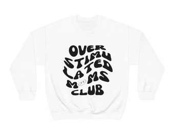 Überstimuliertes Moms Club Sweatshirt