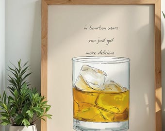 in bourbon years you just got more delicious, unframed, printable, wall art, gallery wall, illustration, silly art