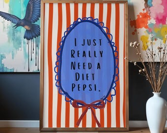 I Just Really Need A Diet Pepsi, unframed, printable, wall art, gallery wall, hand drawn illustration, silly art