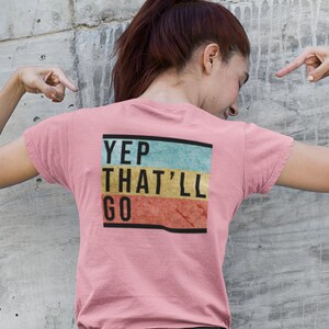 Yep That&#39;ll Go Rock Climbing T-Shirt