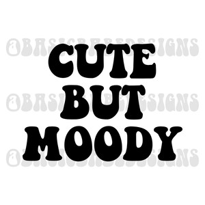 Cute But Moody - Digitale Datei, Sublimationsdruck, Western Tshirt Druck, Cricut Datei, lustig