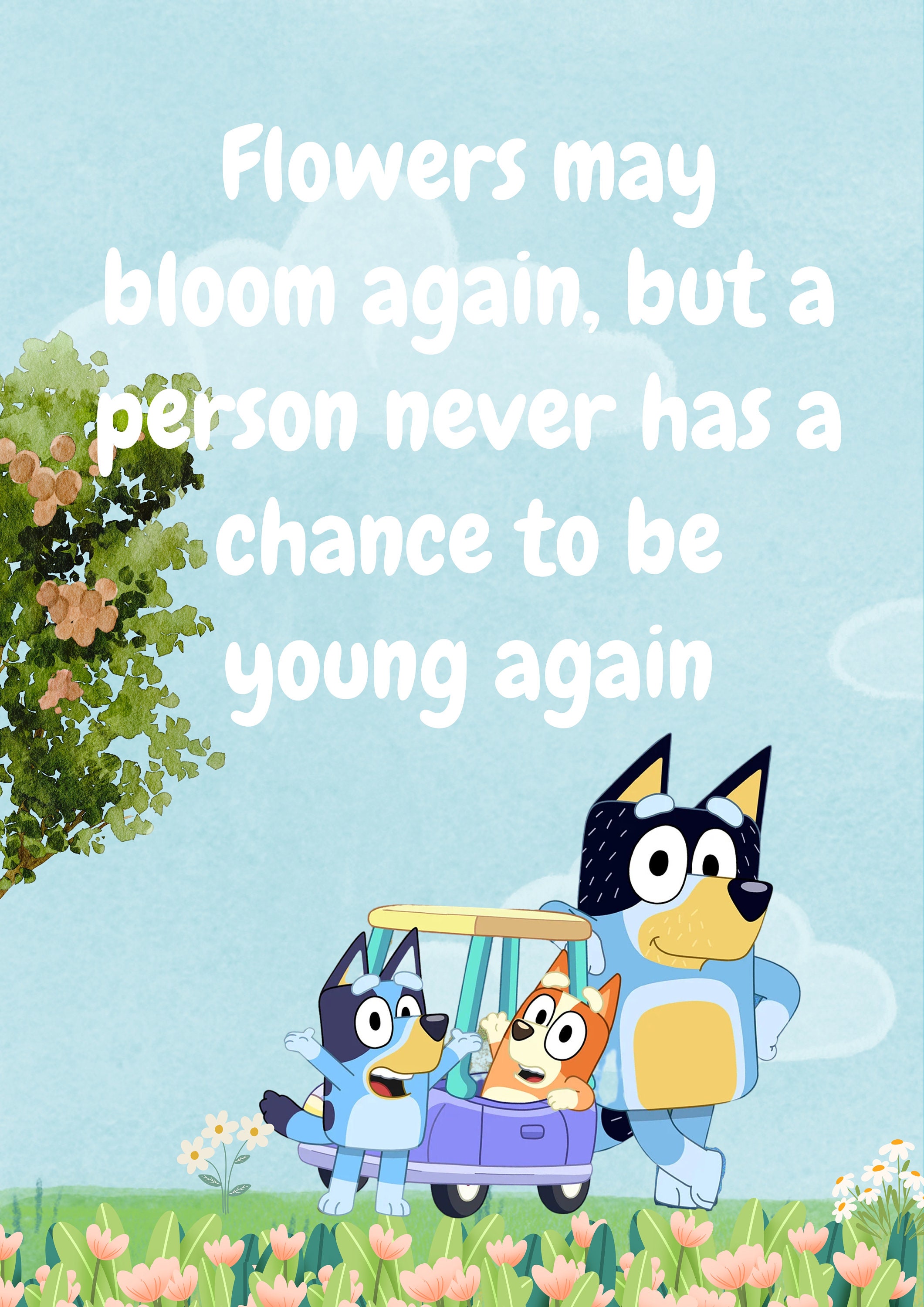 Bluey Themed Poster Flowers May Bloom Again but a Person Etsy UK