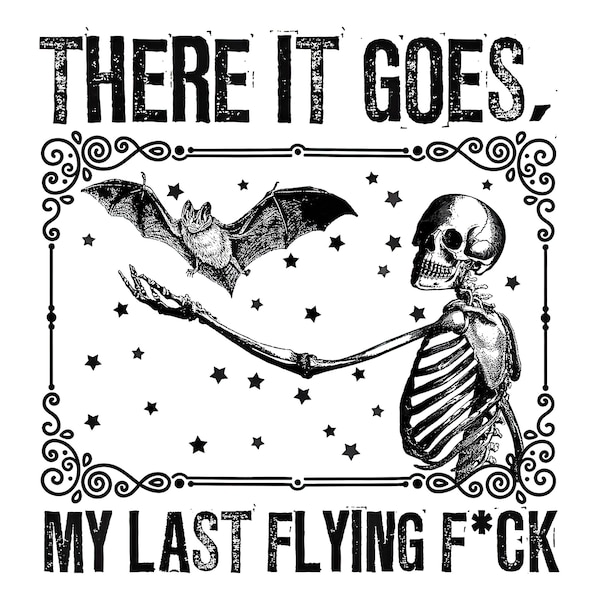 There It Goes My Last Flying F Skeletons Funny Halloween Png File For Sublimation Or Print, Digital Download