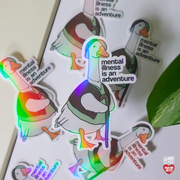 goose "mental illness is an adventure" holographic sticker