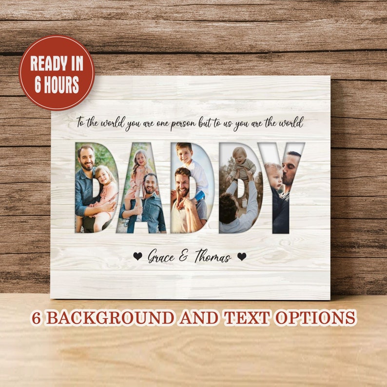May include: A personalized canvas print with the word "DADDY" cut out, filled with family photos. The print includes the text "To the world you are one person but to us you are the world" and the names "Grace & Thomas". The canvas has a wood grain background.