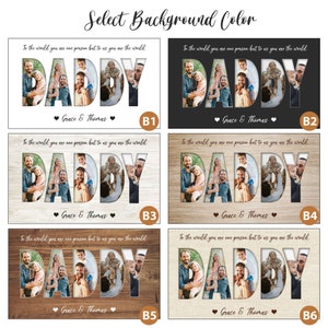 May include: A personalized photo collage featuring the word "DADDY" with family photos inside each letter. The text "To the world you are one person but to us you are the world" is above the word, with "Grace & Thomas" below. Multiple background options are shown.