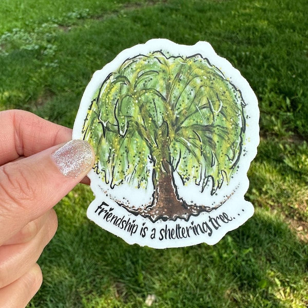 Friendship is a Sheltering Tree - Willow Tree Sticker - Weeping Willow Sticker - Water bottle sticker - nature sticker, weeping willow tree