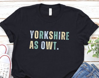 Yorkshire As Owt T-Shirt, Yorkshire Slang T-Shirt, Yorkshire T-Shirt, Funny Yorkshire Shirt, Yorkshire Dialect T-Shirt, Northern T-Shirt