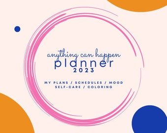 May include: A 2023 planner with a light pink background and colorful abstract shapes. The planner's title, "anything can happen planner," is written in a cursive font inside a pink circle. Additional text includes "MY PLANS / SCHEDULES / MOOD SELF-CARE / COLORING."