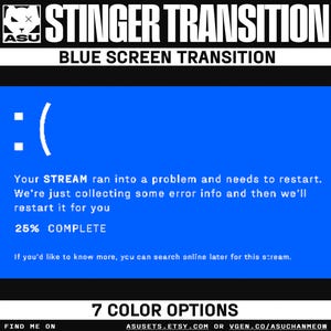 May include: A digital graphic featuring a blue screen error message with a sad emoticon, text stating Your STREAM ran into a problem and needs to restart, 25% COMPLETE, and the title STINGER TRANSITION BLUE SCREEN TRANSITION.