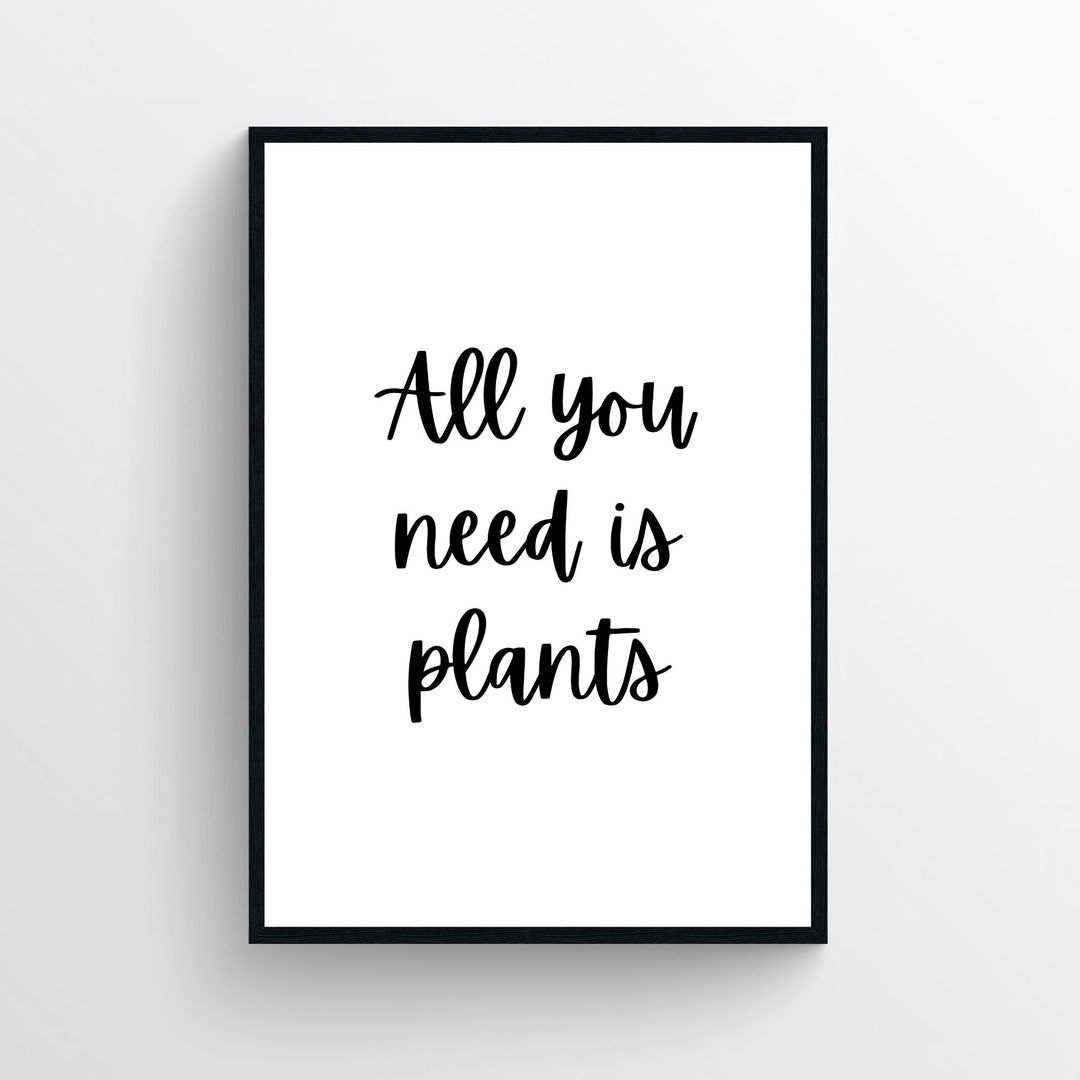 All You Need is Plants Wall Art Printable Wall Art Vegan Etsy