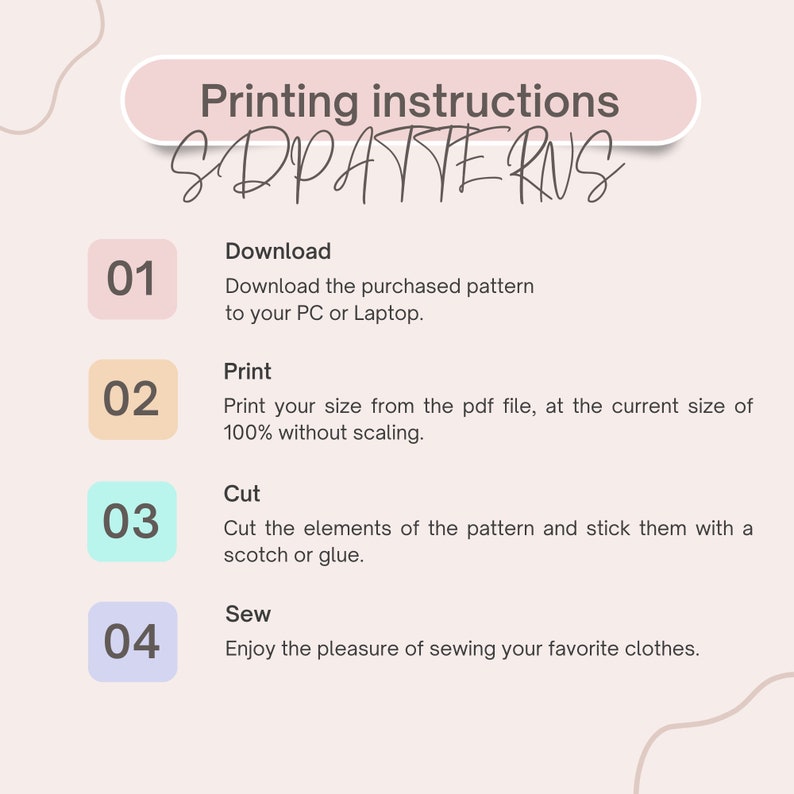 May include: A pink and white graphic with instructions for printing patterns. The instructions are numbered 1 through 4 and include the steps: Download, Print, Cut, and Sew.
