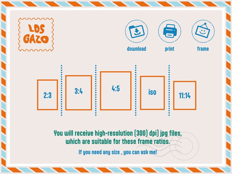 May include: A digital illustration of a postcard with a stamp that says "LOS GAZO". The postcard shows five different aspect ratios for digital images: 2:3, 3:4, 4:5, ISO, and 11:14. The text below the image says "You will receive high-resolution (300 dpi) jpg files, which are suitable for these frame ratios. If you need any size, you can ask me!"