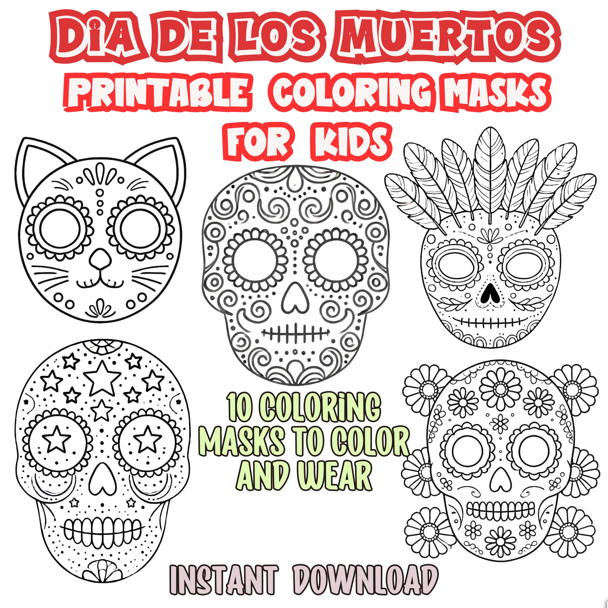 Día De Los Muertos Coloring Masks for Kids, 10 Adorable Day of the Dead ...