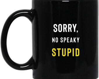 Tazza nera da 11 once "Mi dispiace, non parlare stupido"