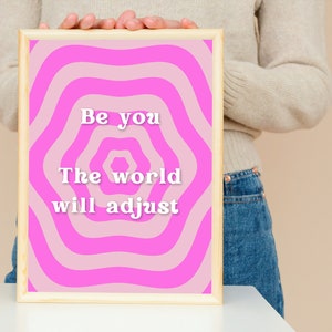 Printable Poster; Be You The World Will Adjust; Quote poster
