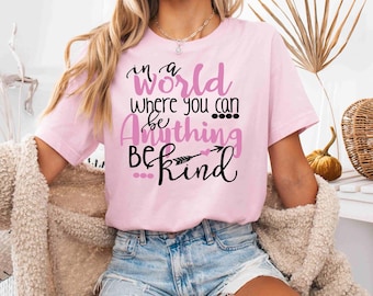 In a world where you can be anything be kind bella canvas t-shirt, Kindness shirt, Be Kind T-shirt, Motivational Tee