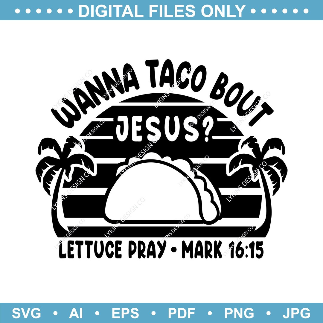 Wanna Taco Bout Jesus Lettuce Pray Mark 1615 Designchurch Etsy