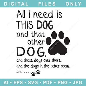 Tudo que eu preciso é este design SVG de cachorro, impressão de pata SVG, amante de animais, centro de resgate png, abrigo de animais, acampamento ao ar livre, vida na fazenda, amor de cachorrinho