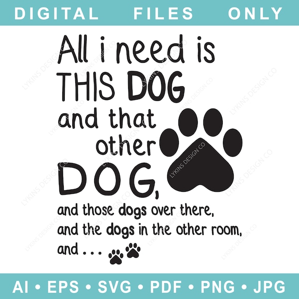 All I Need Is This Dog SVG Design,  Paw Print SVG, Animal Lover, Rescue Center png, Animal Shelter, Outdoor Camping, Farm Life, Puppy Love