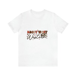 About to get Western Short Sleeve Tee / Country Life Tshirt / Cowboy Shirt / Cowgirl Tee / Farm Life Tshirt