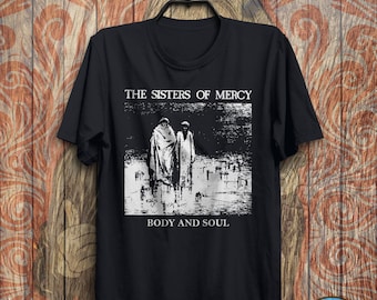 Sisters of Mercy Body And Soul T-Shirt - The Sisters of Mercy Shirt, The Sisters of Mercy Tour, Rock Band Music