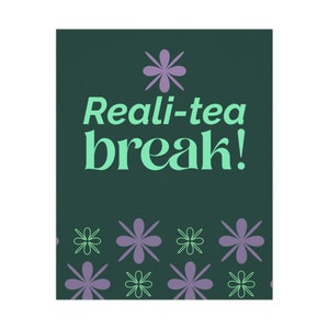 Wall Art, Reali-tea Premium Poster, Office Decor, Restaurant, Dorm Room, Breakroom, Gift for Teen, Gift for Her, Gift for Him, Tea Room