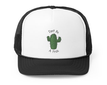 Don't Be A Prick - Trucker Hat, Snap Back, Hats, Gifts, Funny Gifts