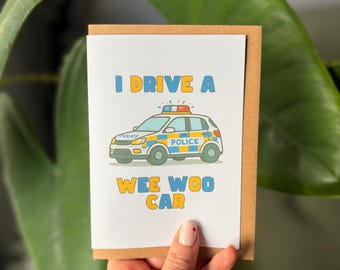 Funny Police Card | I Drive a Wee Woo Car | Police Officer Greeting Card | Gift for Police | British Humour