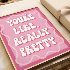 Mean Girls Print: You're Like, Really Pretty - Pink Pastel Decor