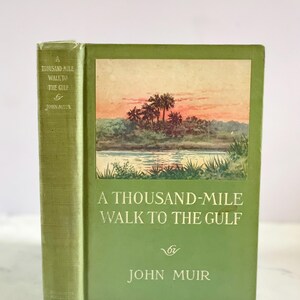 A Thousand Mile Walk to the Gulf by John Muir 1916 first edition